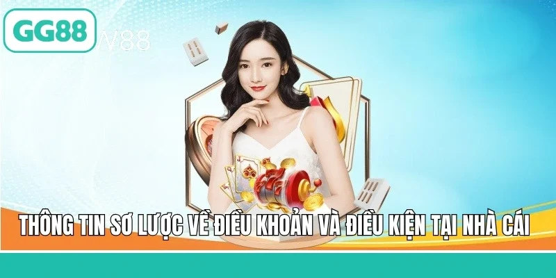 Thông tin sơ lược về điều khoản và điều kiện tại nhà cái