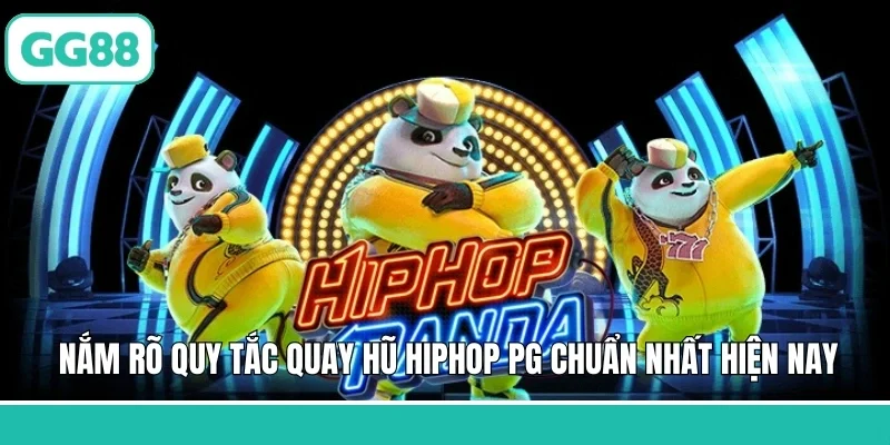 Nắm rõ quy tắc quay hũ Hiphop PG chuẩn nhất hiện nay