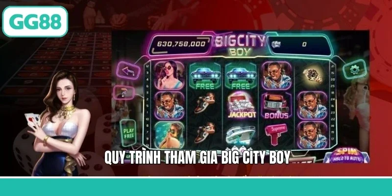 Quy trình tham gia Big City Boy