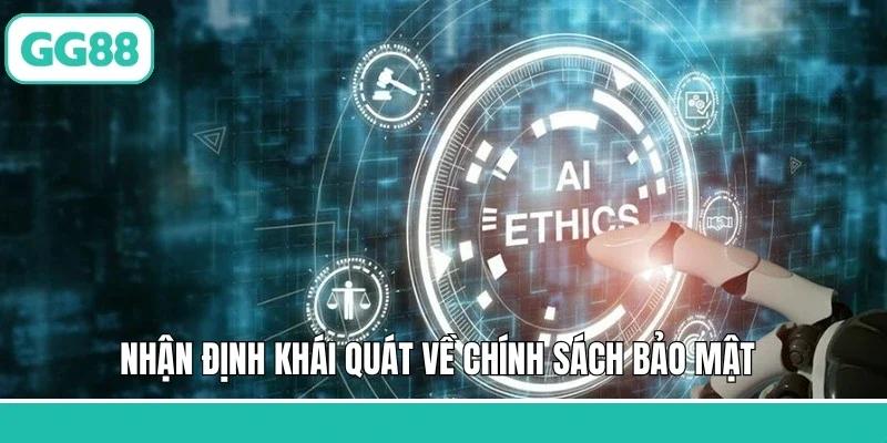 Nhận định khái quát về chính sách bảo mật