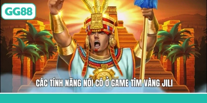 Các tính năng nổi có ở game tìm vàng Jili