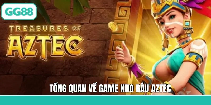 Thông tin tổng quan về tựa game Aztec